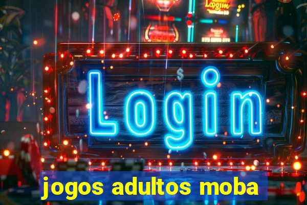 jogos adultos moba